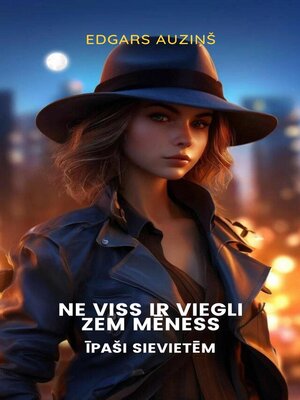 cover image of Ne viss ir viegli zem mēness, īpaši sievietēm